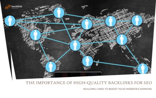 The importance of high-quality backlinks for SEO